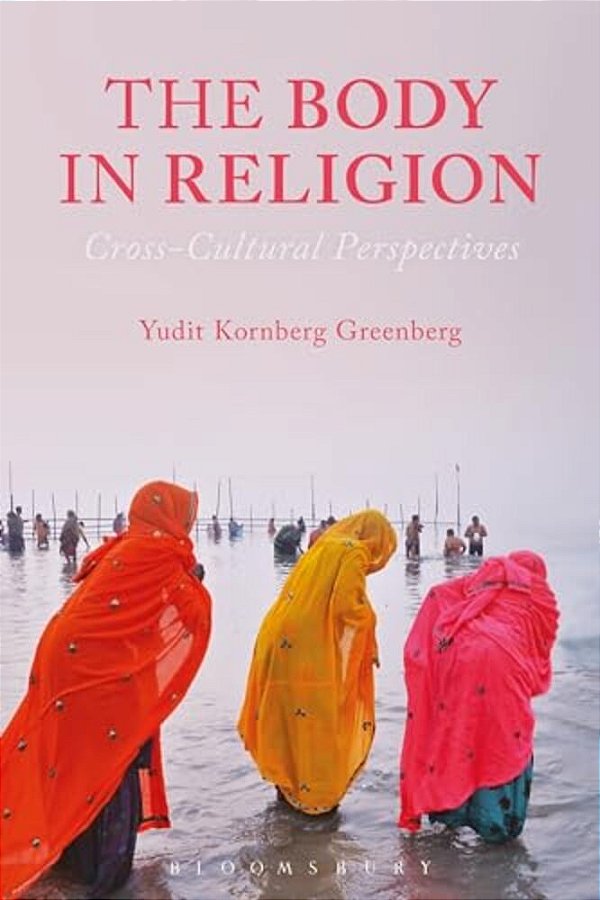 The Body In Religion: Cross-Cultural Perspectives-..