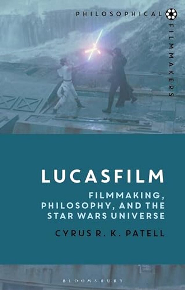 Lucasfilm: Filmmaking, Philosophy, And The Star Wars Universe-..