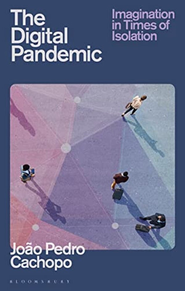 The Digital Pandemic: Imagination In Times Of Isolation-..