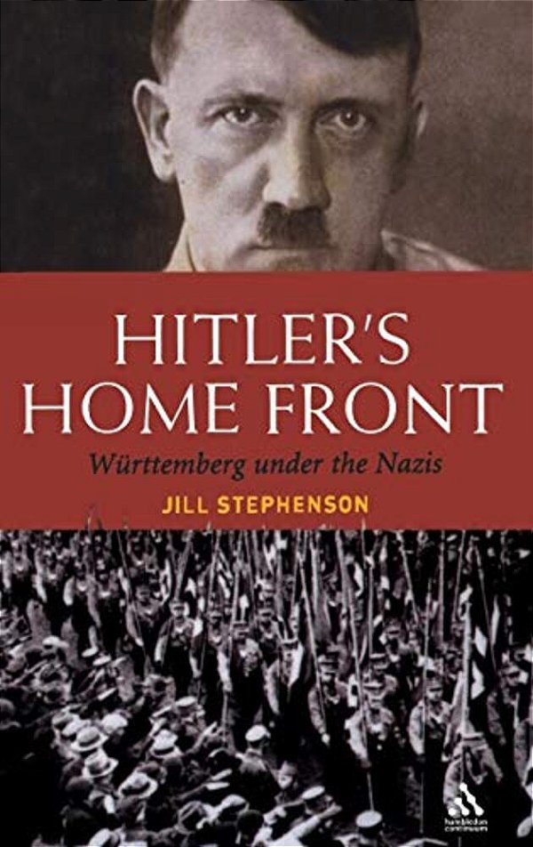 Hitler's Home Front: Wurttemberg Under The Nazis-..