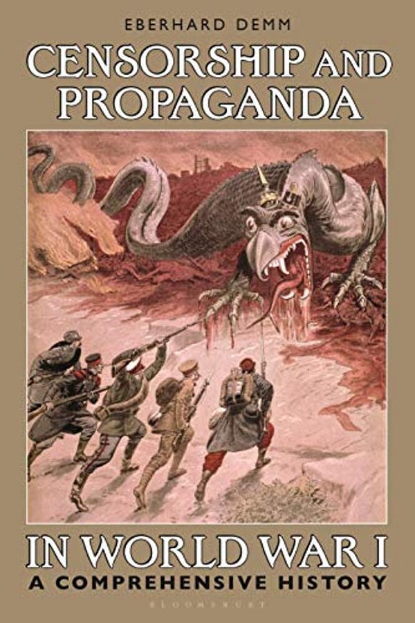 Censorship And Propaganda In World War I: A Comprehensive History-..