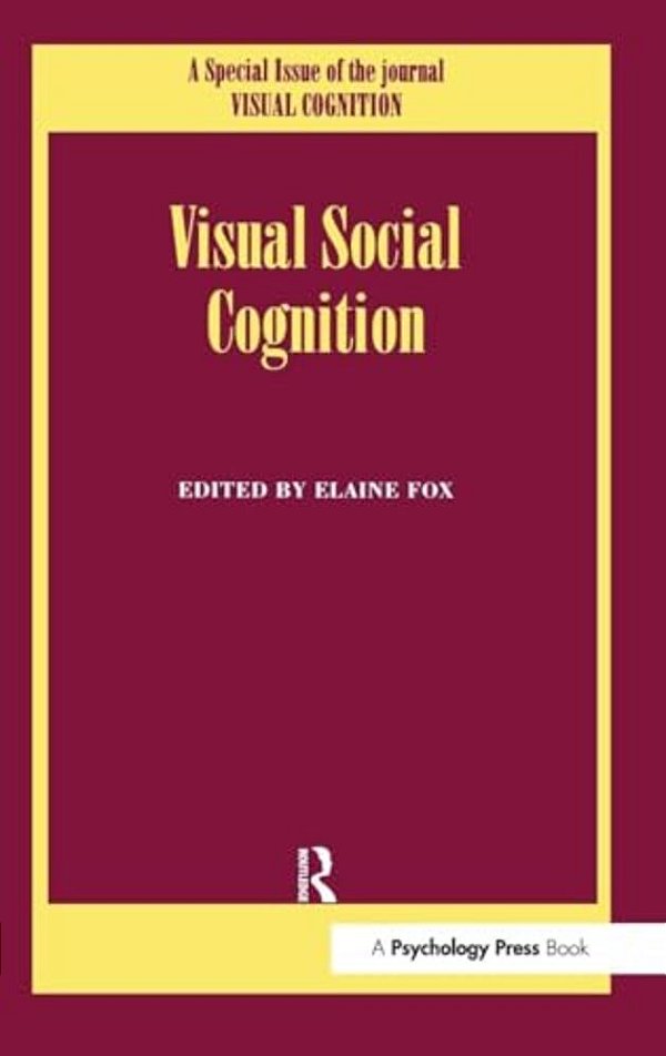 Visual Social Cognition: A Special Issue Of Visual Cognition-..