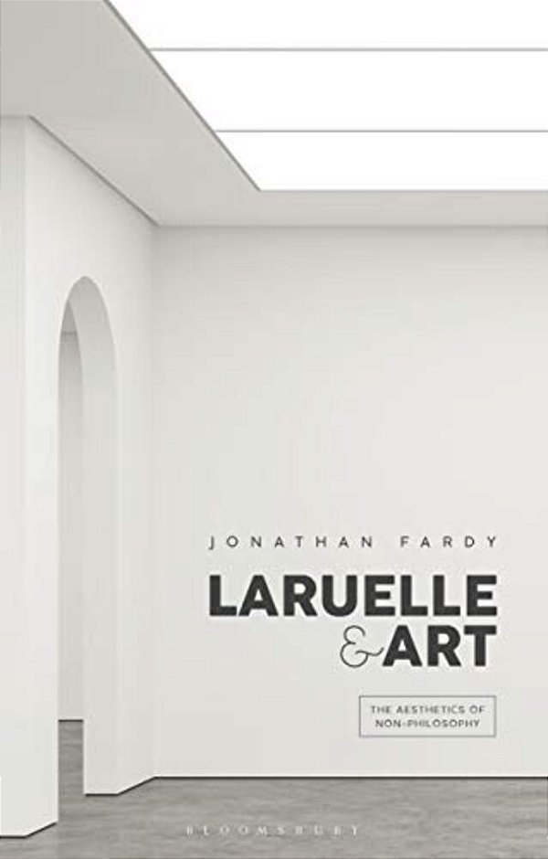 Laruelle And Art: The Aesthetics Of Non-Philosophy-..