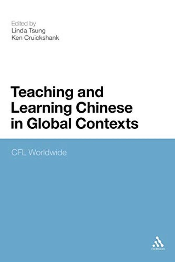 Teaching And Learning Chinese In Global Contexts: Cfl Worldwide-..