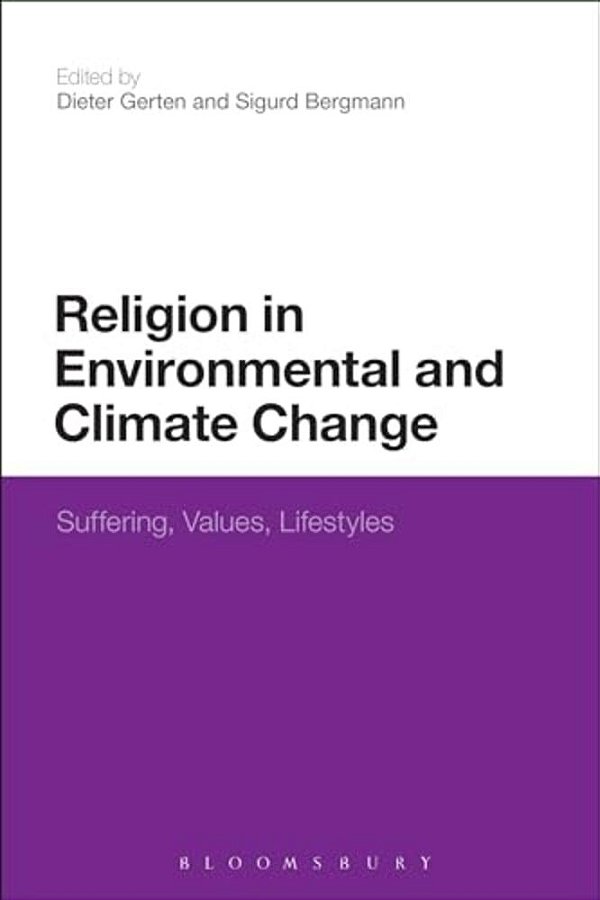 Religion In Environmental And Climate Change: Suffering, Values, Lifestyles-..