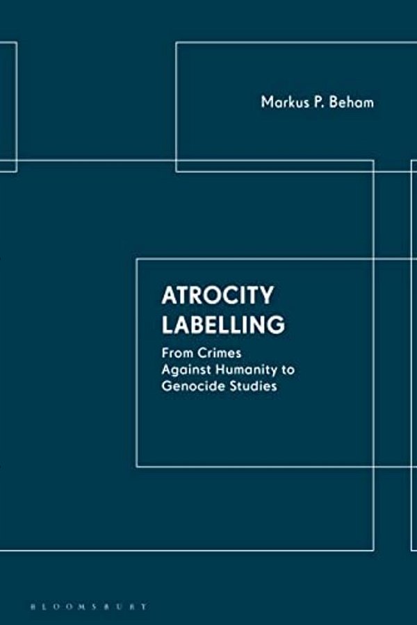 Atrocity Labelling: From Crimes Against Humanity To Genocide Studies-..