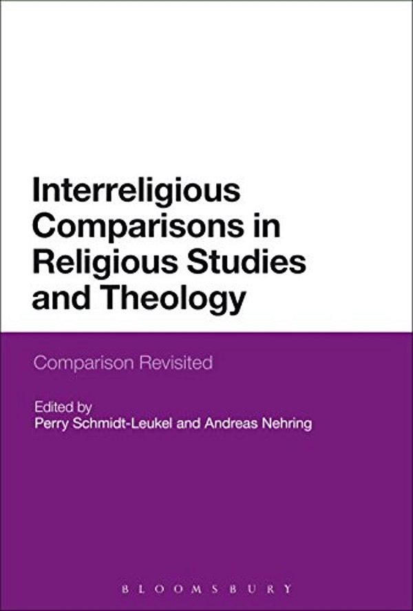 Interreligious Comparisons In Religious Studies And Theology: Comparison Revisited-..