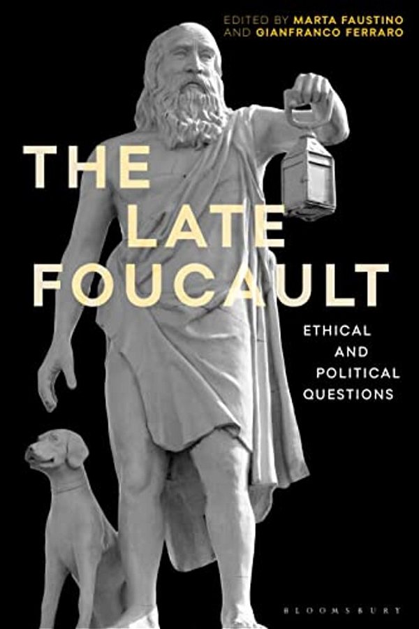 The Late Foucault: Ethical And Political Questions-..