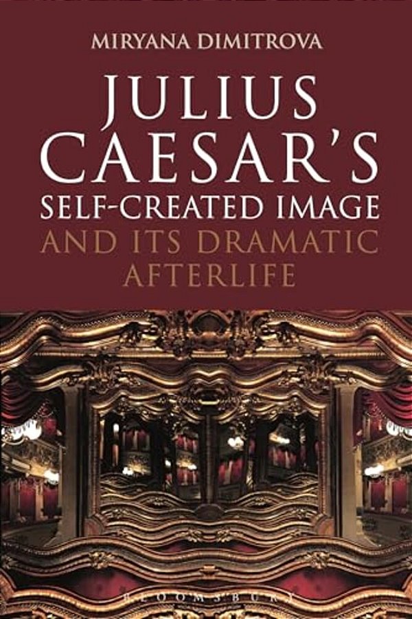 Julius Caesar's Self-Created Image And Its Dramatic Afterlife-..