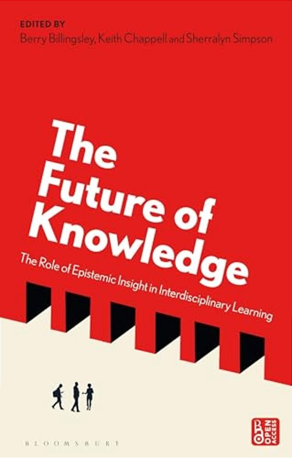 The Future Of Knowledge: The Role Of Epistemic Insight In Interdisciplinary Learning-..