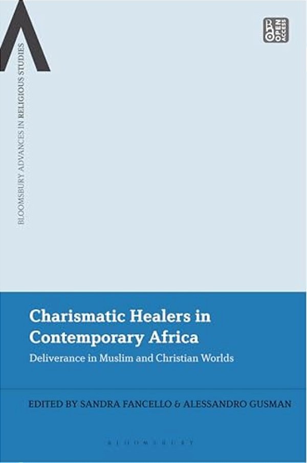 Charismatic Healers In Contemporary Africa: Deliverance In Muslim And Christian Worlds-..
