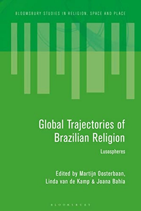 Global Trajectories Of Brazilian Religion: Lusospheres-..