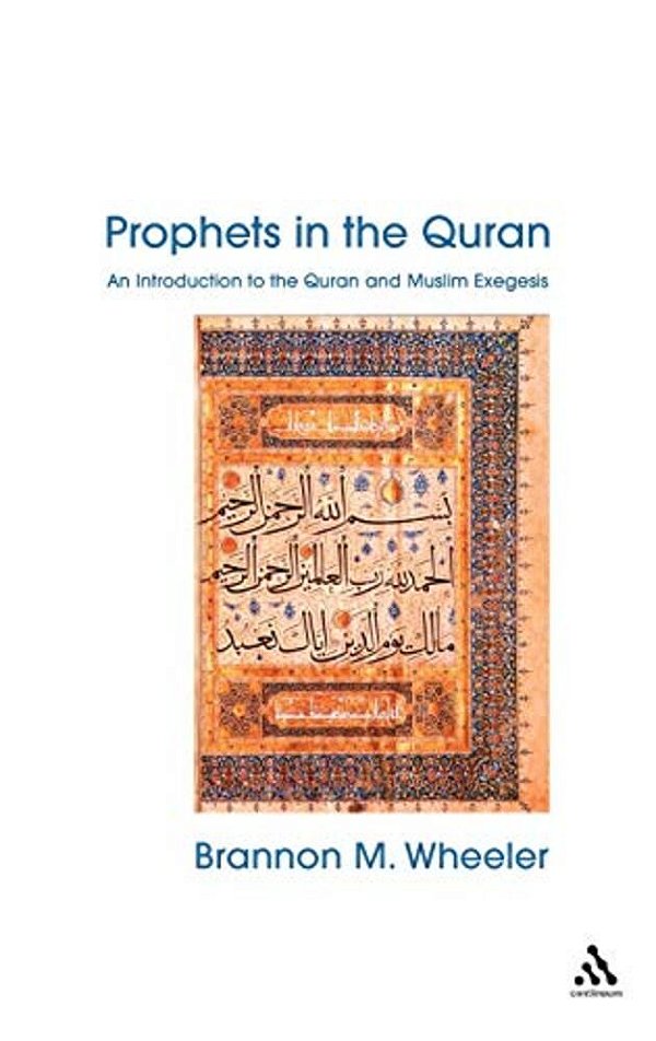 Prophets In The Quran: An Introduction To The Quran And Muslim Exegesis-..