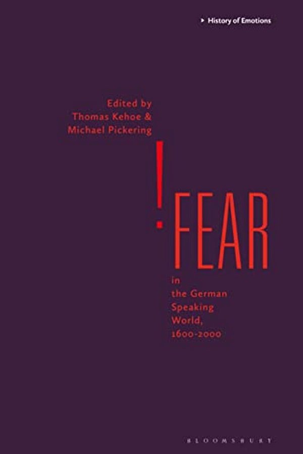 Fear In The German-Speaking World, 1600-2000-..