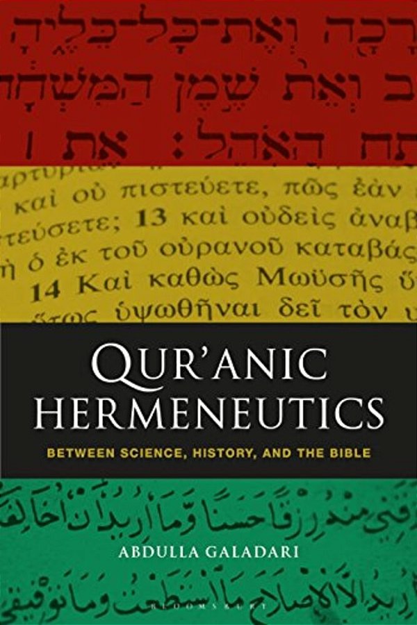 Qur'Anic Hermeneutics: Between Science, History, And The Bible-..