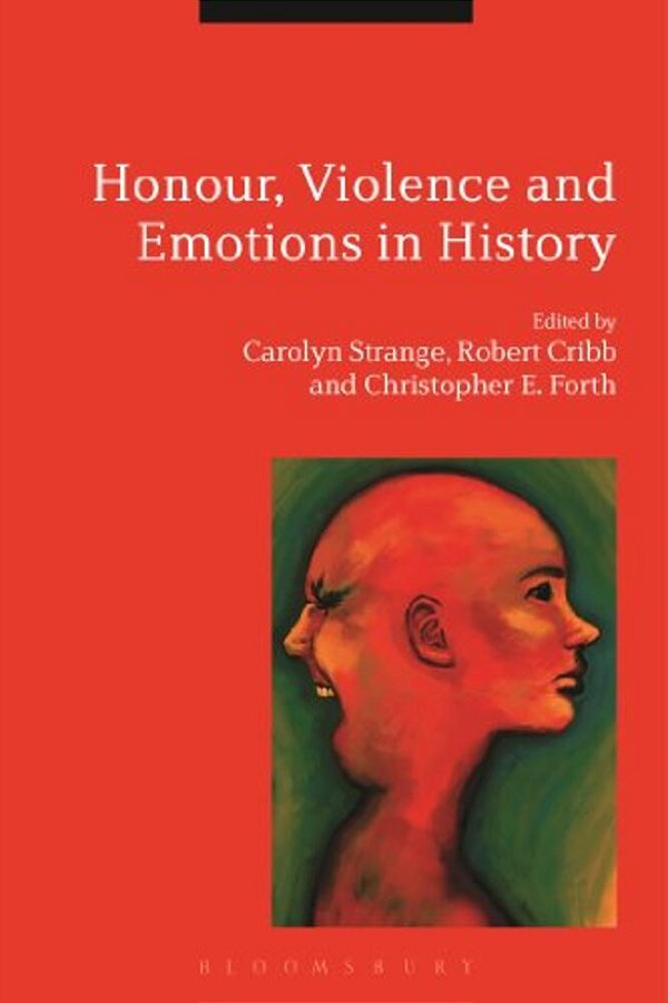 Honour, Violence And Emotions In History-..