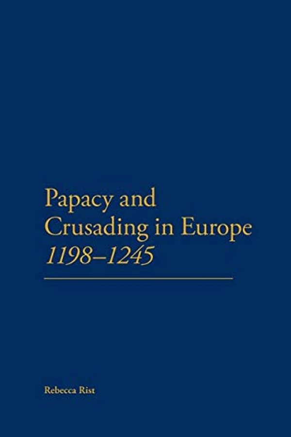 The Papacy And Crusading In Europe, 1198-1245-..
