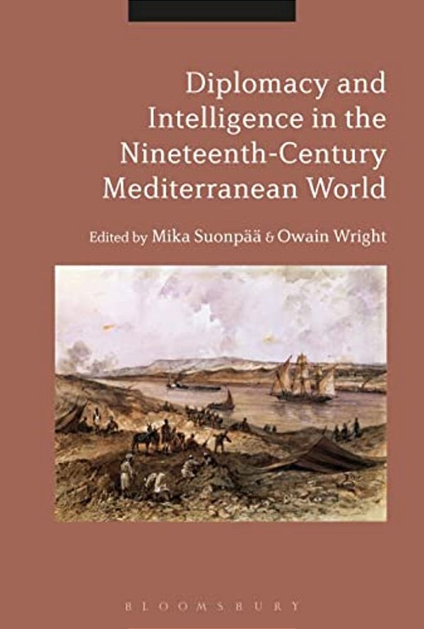 Diplomacy And Intelligence In The Nineteenth-Century Mediterranean World-..