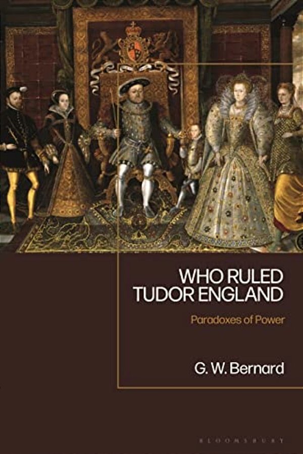 Who Ruled Tudor England: Paradoxes Of Power-..