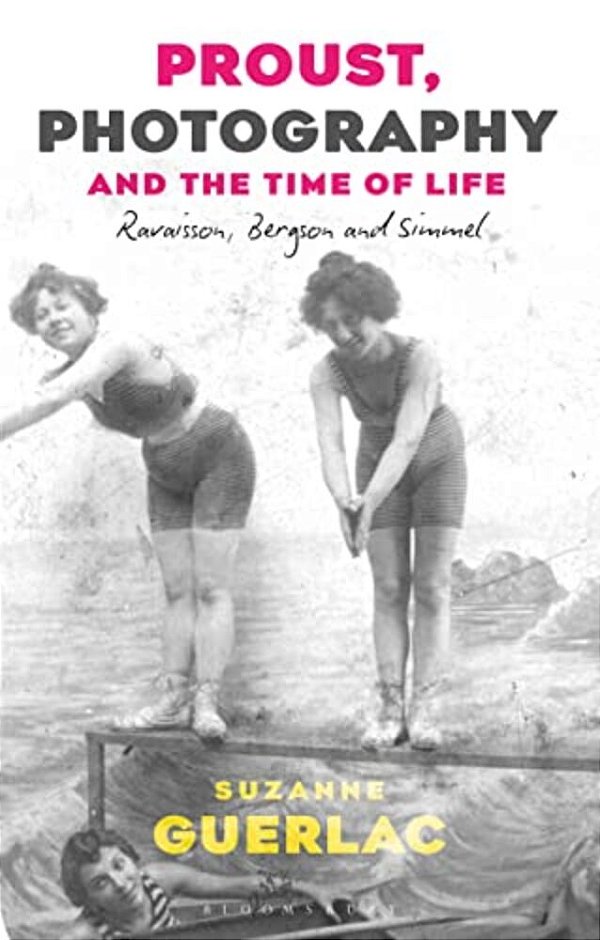 Proust, Photography, And The Time Of Life: Ravaisson, Bergson, And Simmel-..