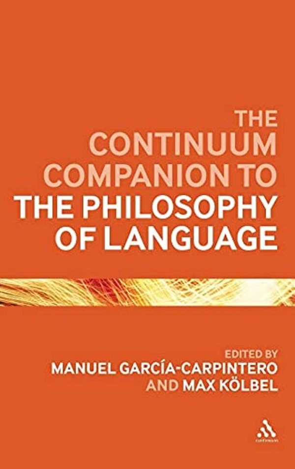 The Continuum Companion To The Philosophy Of Language-..