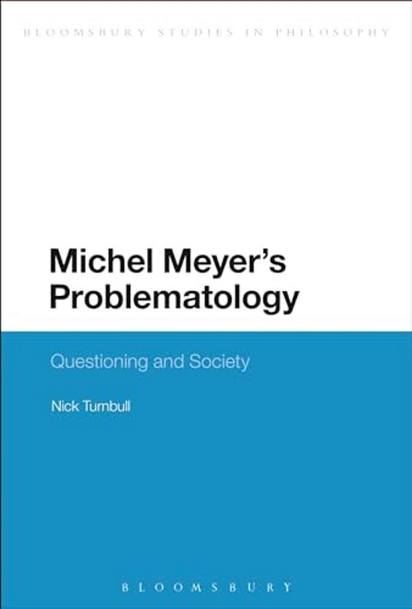 Michel Meyer's Problematology: Questioning And Society-..
