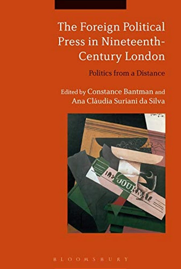 The Foreign Political Press In Nineteenth-Century London: Politics From A Distance-..
