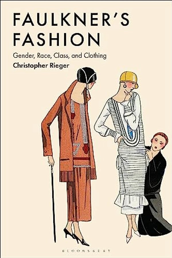 Faulkner's Fashion: Gender, Race, Class, And Clothing-..