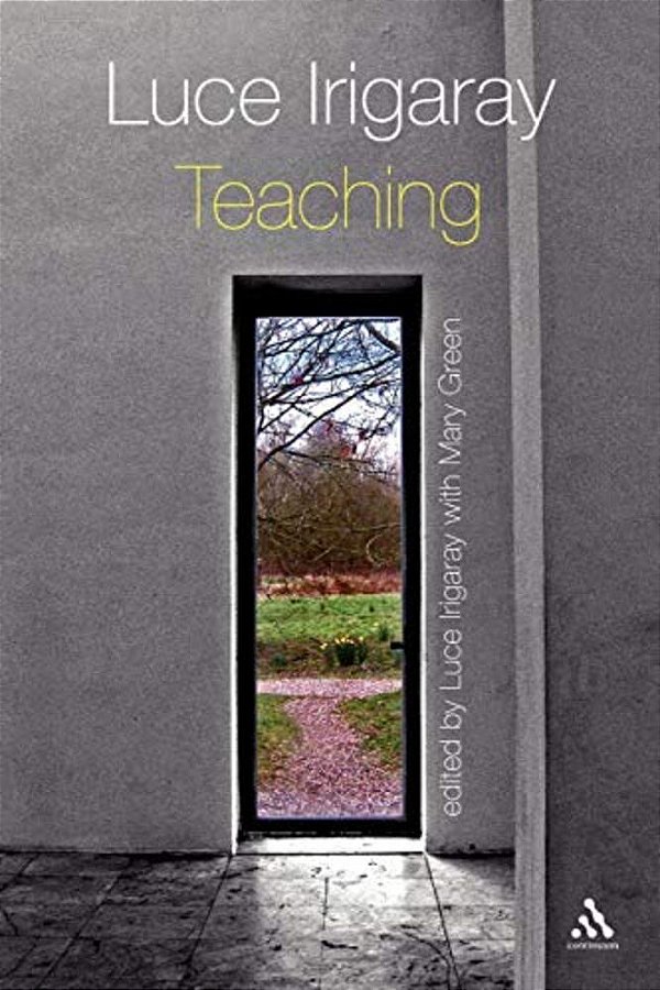 Luce Irigaray: Teaching-..