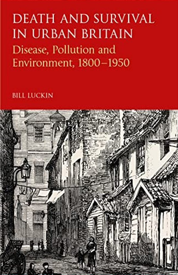 Death And Survival In Urban Britain: Disease, Pollution And Environment, 1800-1950-..
