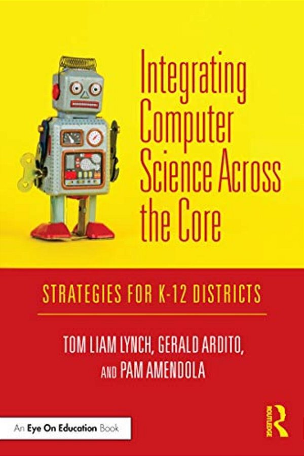 Integrating Computer Science Across The Core: Strategies For K-12 Districts-..