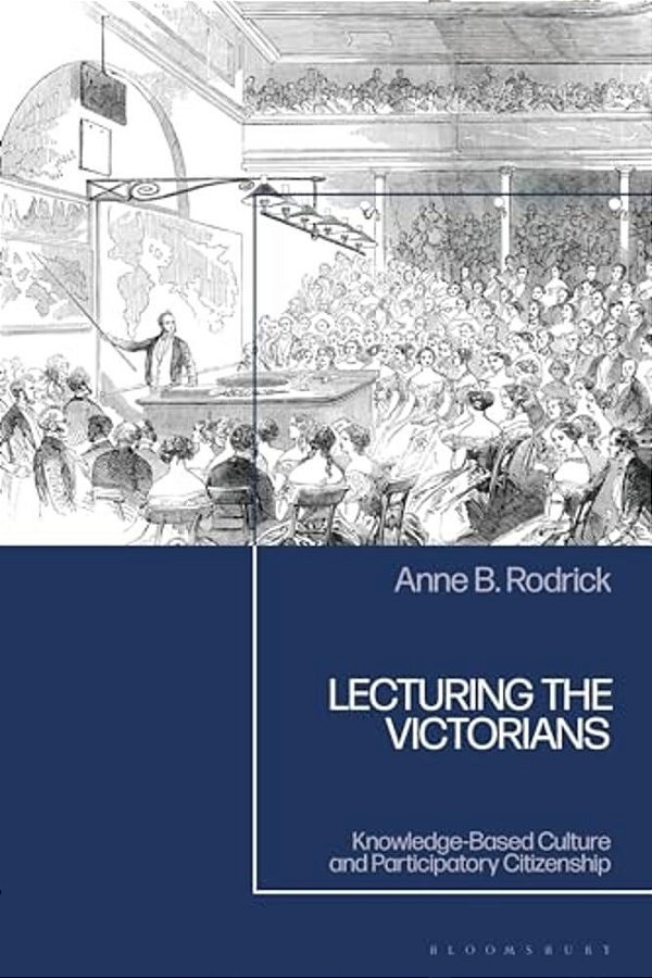 Lecturing The Victorians: Knowledge-Based Culture And Participatory Citizenship-..