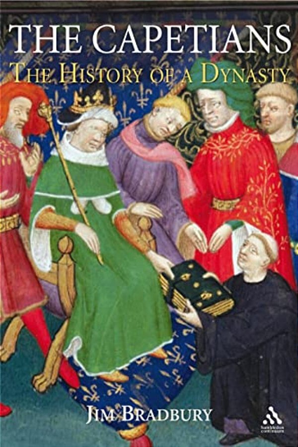 The Capetians: Kings Of France 987-1328-..
