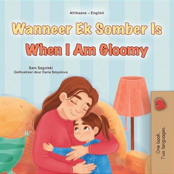 When I Am Gloomy (Afrikaans English Bilingual Children's Book)-..