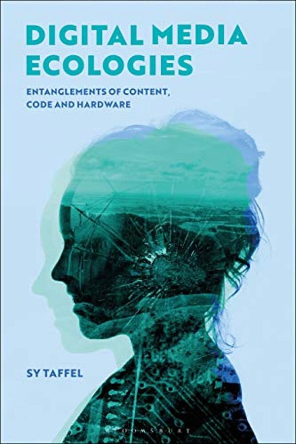 Digital Media Ecologies Entanglements Of Content, Code And Hardware-..