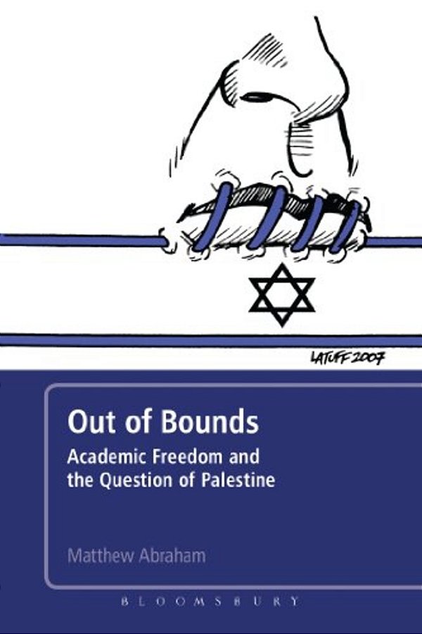 Out Of Bounds: Academic Freedom And The Question Of Palestine-..