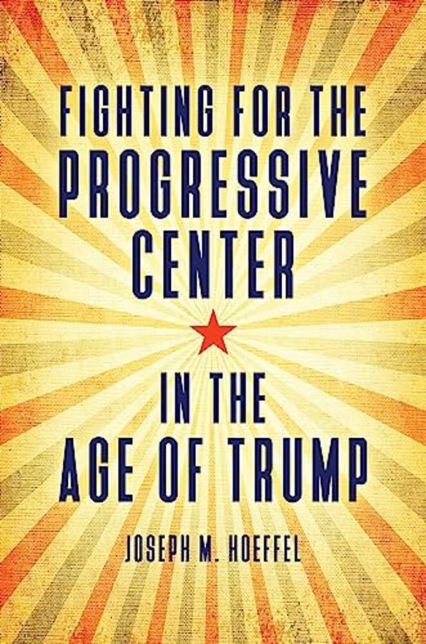 Fighting For The Progressive Center In The Age Of Trump-..