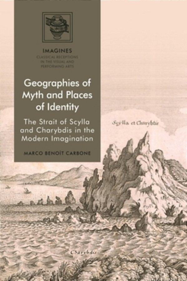 Geographies Of Myth And Places Of Identity: The Strait Of Scylla And Charybdis In The Modern Imagination-..