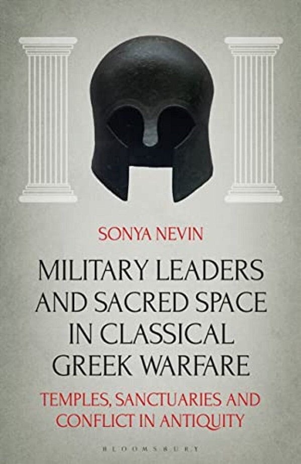 Military Leaders And Sacred Space In Classical Greek Warfare: Temples, Sanctuaries And Conflict In Antiquity-..