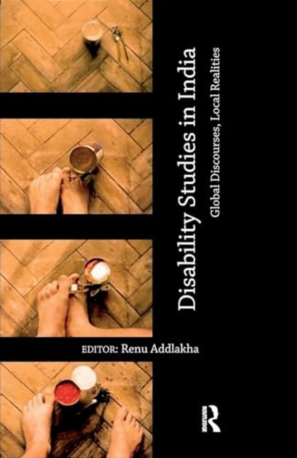 Disability Studies In India: Global Discourses, Local Realities-..