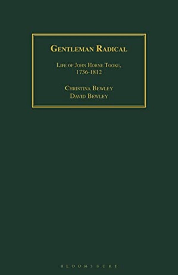 Gentleman Radical: Life Of John Horne Tooke, 1736-1812-..