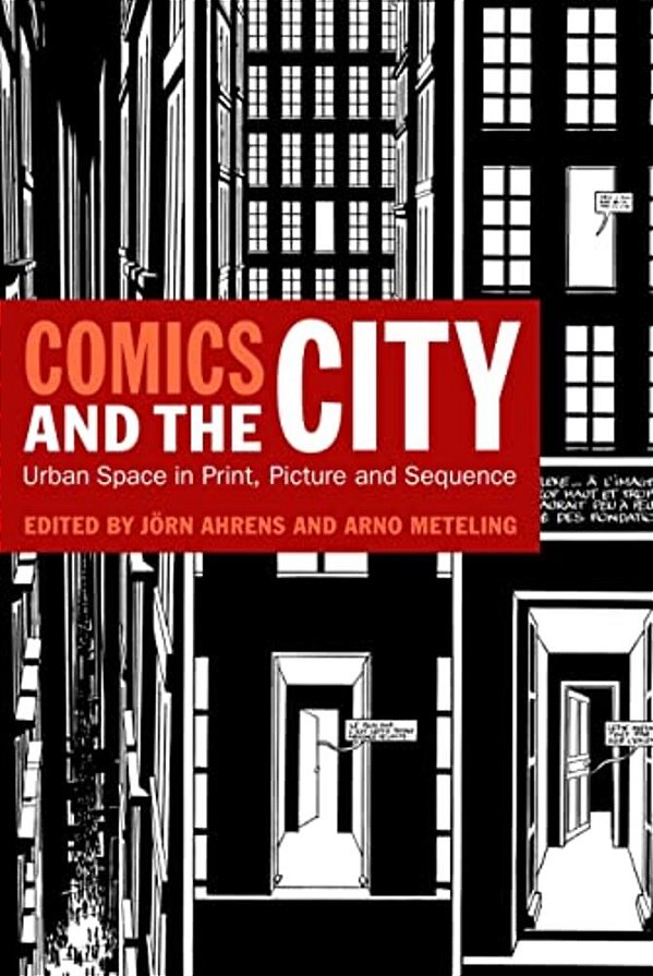 Comics And The City: Urban Space In Print, Picture And Sequence-..