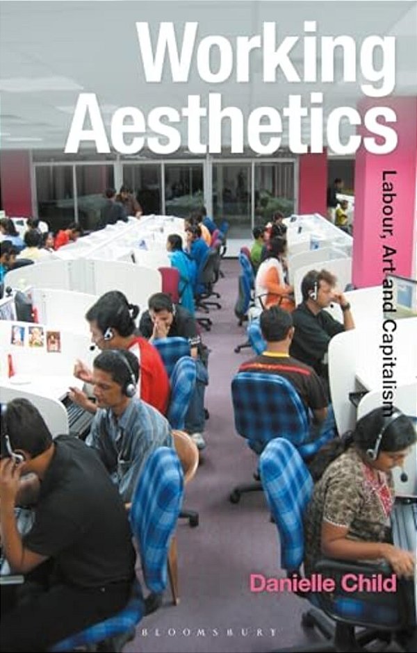 Working Aesthetics: Labour, Art And Capitalism-..