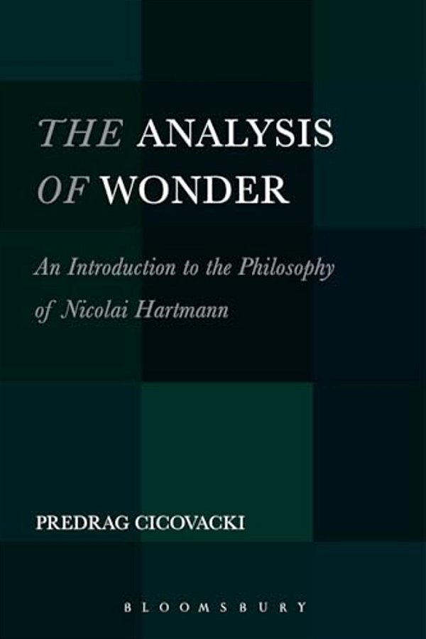 The Analysis Of Wonder: An Introduction To The Philosophy Of Nicolai Hartmann-..