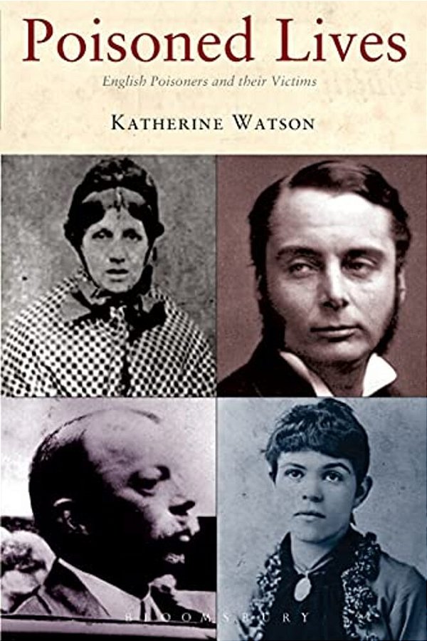 Poisoned Lives: English Poisoners And Their Victims-..