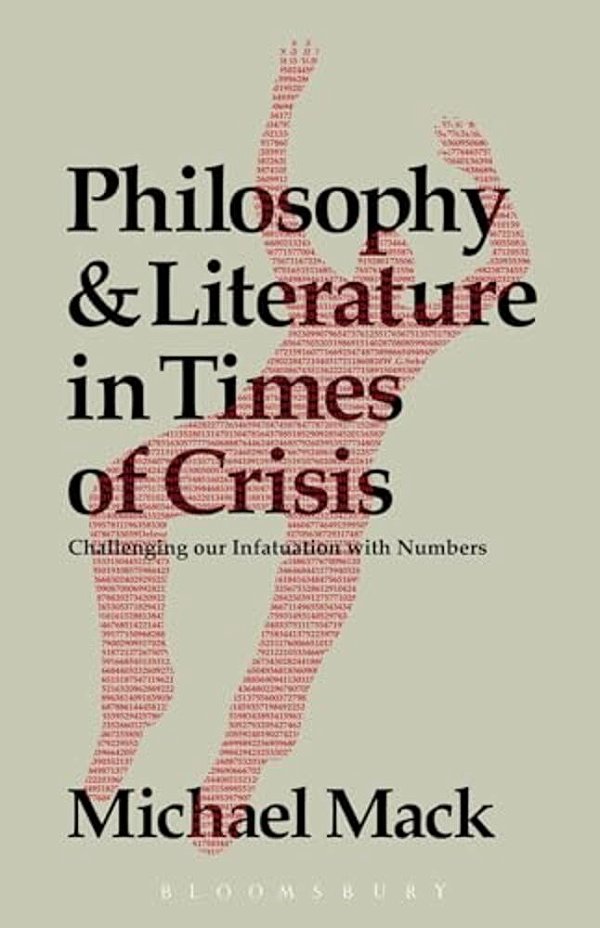 Philosophy And Literature In Times Of Crisis: Challenging Our Infatuation With Numbers-..