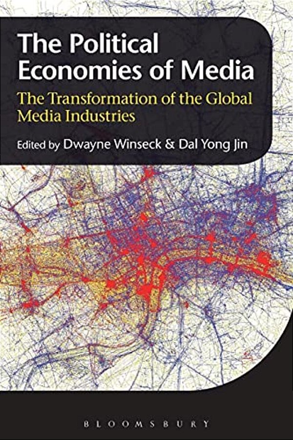 The Political Economies Of Media: The Transformation Of The Global Media Industries-..