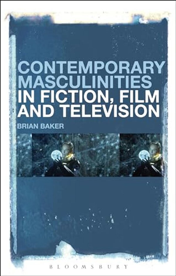 Contemporary Masculinities In Fiction, Film And Television-..