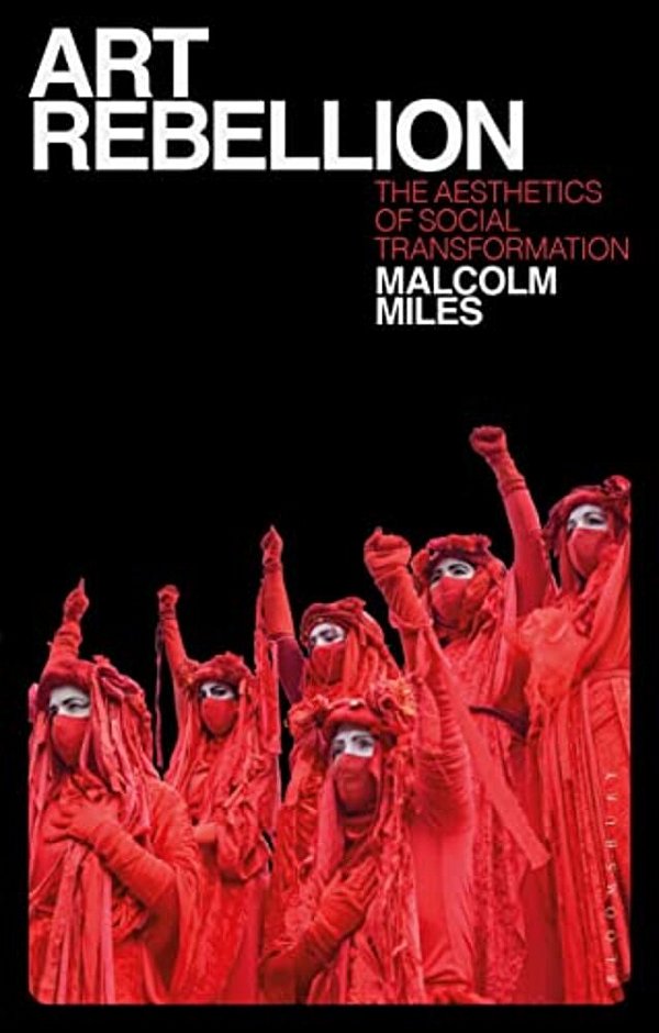 Art Rebellion: The Aesthetics Of Social Transformation-..