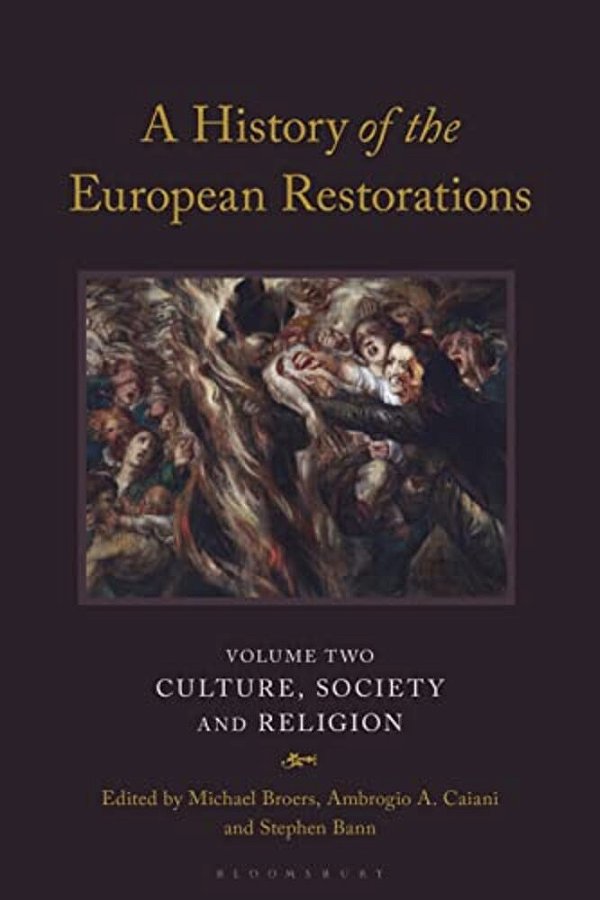 A History Of The European Restorations: Culture, Society And Religion-..